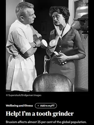 Financial Times, 'Help! I'm a tooth grinder', with Dr Manrina Rhode, February 2026